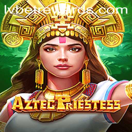 Exploring the Mystical World of AztecPriestess in LVBET